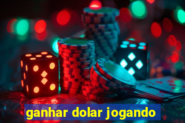 ganhar dolar jogando